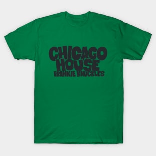 Chicago House Music with Frankie Knuckles - Godfather of House Music T-Shirt